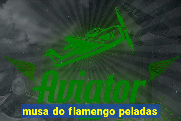 musa do flamengo peladas